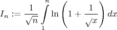 $$
I_n:=\frac1{\sqrt{n}}\int\limits_1^n\ln\left(1+\frac1\sqrt{x}\right)dx
$$