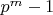 $p^m-1$