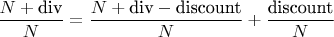 $\dfrac{N+\text{div}}{N}=\dfrac{N+\text{div}-\text{discount}}{N}+\dfrac{\text{discount}}{N}$
