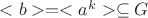 $<b> = <a^k> \subseteq G$