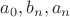 $a_0, b_n, a_n$