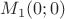 $M_1(0;0)$