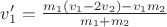 $v_1'=\frac{m_1(v_1-2v_2)-v_1m_2}{m_1+m_2}$