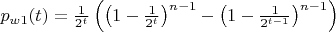 $p_{w1}(t)=\frac 1 {2^t}\left(\left(1-\frac 1 {2^t}\right)^{n-1}-\left(1-\frac 1 {2^{t-1}}\right)^{n-1}\right)$