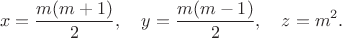 $$ x=\frac{m(m+1)}{2},\quad y=\frac{m(m-1)}{2},\quad z=m^2. $$