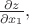 $\frac{\partial z}{\partial x_1},$