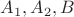 $A_1,A_2,B$