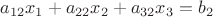 $a_{12}x_1+a_{22}x_2+ a_{32}x_3=b_2$