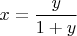$x=\dfrac{y}{1+y}$