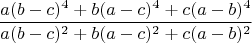 $$\frac{a(b-c)^4+b(a-c)^4+c(a-b)^4}{a(b-c)^2+b(a-c)^2+c(a-b)^2}$$