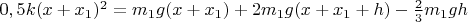 $0,5k(x+x_1)^2 = m_1g(x+x_1)+2m_1g(x+x_1+h)-\tfrac{2}{3}m_1gh$