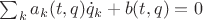 $\sum_k a_k(t,q)\dot q_k+b(t,q)=0$