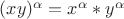 $(xy)^{\alpha} = x^{\alpha}*y^{\alpha}$