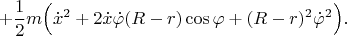 $$+\frac{1}{2}m\Big(\dot x^2+2\dot x\dot \varphi(R-r)\cos\varphi+(R-r)^2\dot\varphi^2\Big).$$