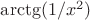 $\arctg(1/x^2)$