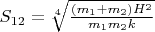 $S_{12} = \sqrt[4]{\frac{(m_1 + m_2)H^2}{m_1m_2k}}$