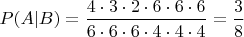 $P(A|B)=\dfrac{4\cdot3\cdot2\cdot6\cdot6\cdot6}{6\cdot6\cdot6\cdot4\cdot4\cdot4}=\dfrac{3}{8}$