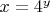 $x=4^y$