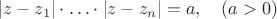 $$|z-z_1|\cdot\ldots\cdot |z-z_n|=a,\quad (a>0)$$