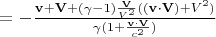 $= -\frac{\mathbf{v} + \mathbf{V} + (\gamma -1 )\frac{\mathbf{V}}{V^2}((\mathbf{v} \cdot \mathbf{V}) + V^2)}{\gamma(1+\frac{\mathbf{v} \cdot \mathbf{V}}{c^2})} $
