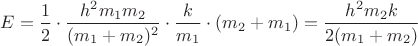 $E=\dfrac{1}{2}\cdot \dfrac{h^2m_1m_2}{(m_1+m_2)^2}\cdot\dfrac{k}{m_1}\cdot(m_2+m_1)= \dfrac{h^2m_2k}{2(m_1+m_2)}$