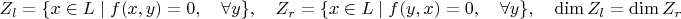 $$Z_l=\{x\in L\mid f(x,y)=0,\quad\forall y\},\quad Z_r=\{x\in L\mid f(y,x)=0,\quad\forall y\},\quad \dim Z_l=\dim Z_r$$