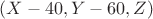 $(X-40, Y-60, Z)$