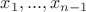 $x_1,...,x_{n-1}$