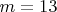 $m=13$