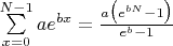 $\sum \limits_{x=0}^{N-1} a e^{bx}=\frac{a \big (e^{bN}-1 \big )}{e^b-1}$