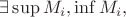 $ \exists \sup M_i, \inf M_i,$