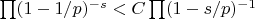 $\prod(1-1/p)^{-s}<C\prod(1-s/p)^{-1}$