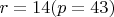 $r=14(p=43)$