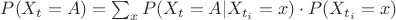 ${P(X_{t}=A)}=\sum_{x}{P(X_{t}=A|X_{t_{i}}=x)} \cdot P(X_{t_{i}}=x) $