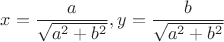$$x=\frac a{\sqrt{a^2+b^2}}, y=\frac b{\sqrt{a^2+b^2}}$$