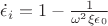 $\dot{\epsilon}_{i} = 1 - \frac{1}{\omega^{2}\xi\epsilon_{0}}$