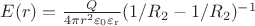 $E(r) = \frac{Q}{4\pi r^2 \varepsilon_0 \varepsilon_\mathrm{r}}(1/R_2-1/R_2)^{-1}$