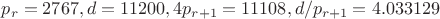 $p_r=2767, d=11200, 4p_{r+1}=11108, d/p_{r+1}=4.033129$
