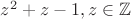 $z^{2}+z-1,z \in \mathbb{Z}$