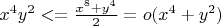 ${x}^{4}{y}^{2}<=\frac{{x}^{8}+{y}^{4}}{2}=o({x}^{4}+{y}^{2})$