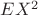 $EX^2$ $EX^2$