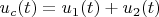 $u_c(t)=u_1(t)+u_2(t)$