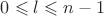 $0 \leqslant l \leqslant n-1$