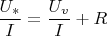 $\dfrac{U_*}{I}=\dfrac{U_v}{I} +R$
