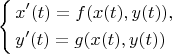 $$\left\{\begin{aligned}&x'(t)=f(x(t),y(t)),\\
&y'(t)=g(x(t),y(t))\end{aligned}\right.$$