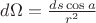 $d\Omega=\frac {ds \cos a}{r^2}$