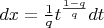 $dx = \frac{1}{q} t^{\frac{1-q}{q}}dt$