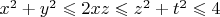 $x^2+y^2 \leqslant 2xz \leqslant z^2+t^2 \leqslant 4$