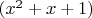 $(x^2  + x + 1)$