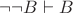 $\neg \neg B \vdash B$